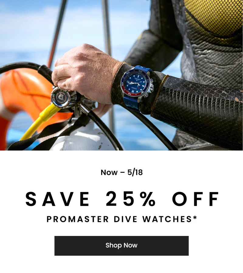 Now – 5/18:  Save 25% off Promaster Dive Watches*