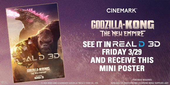 GODZILLA X KONG: THE NEW EMPIRE - SEE IT IN REALD 3D FRIDAY 3/29 AND RECEIVE THIS MINI POSTER