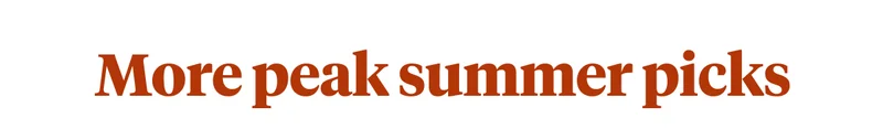 more peak summer picks