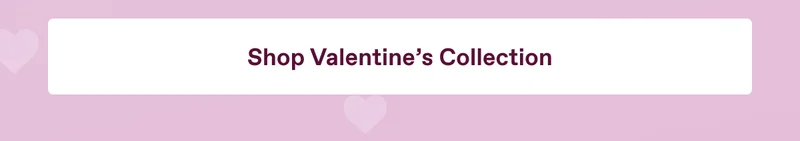 Shop Valentine's Collection