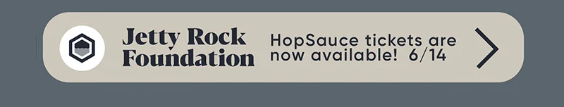 Jetty Rock Foundation - HopSauce Festival
