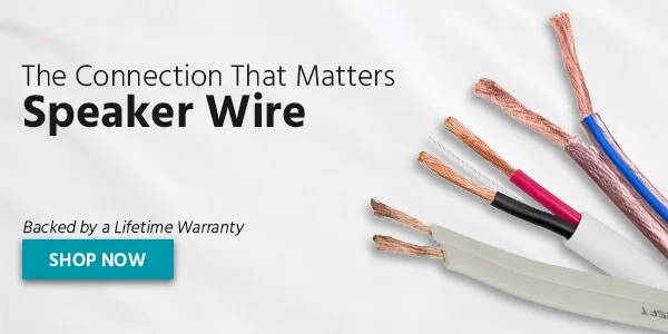 The Connection That Matters: Speaker Wire | Shop Now