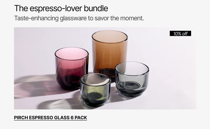 The espresso-lover bundle. Pirch Espresso Glass 6 pack. 10% off.