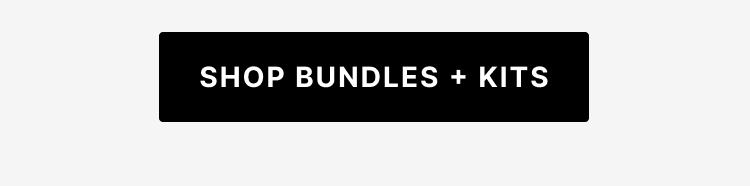 Shop Bundles + Kits