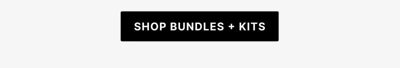 Shop Bundles + Kits
