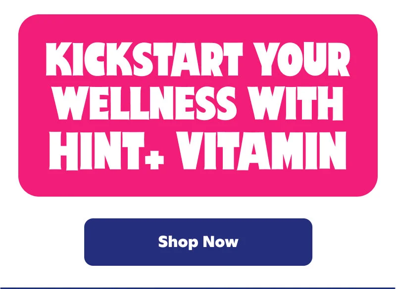 Kickstart your wellness with Hint+ Vitamin
