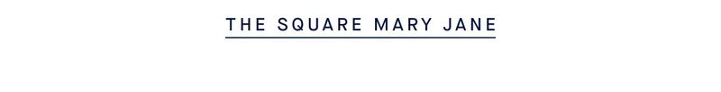 THE SQUARE MARY JANE