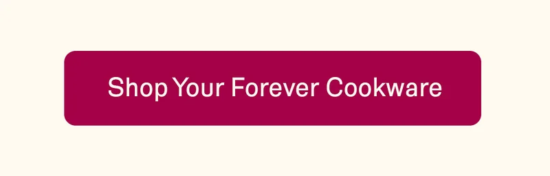 Shop Your Forever Cookware