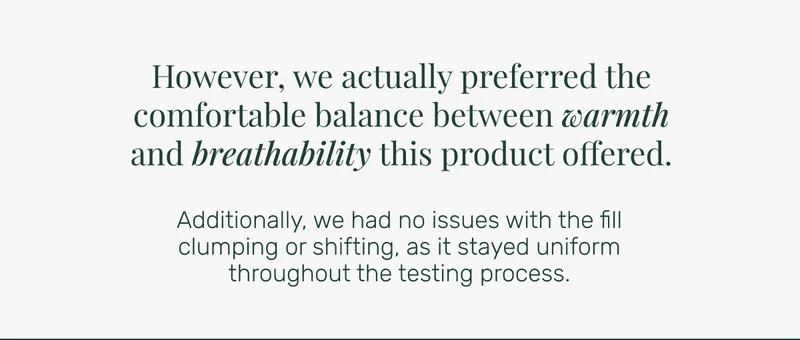 However, we actually preferred the comfortable balance between warmth and breathability this product offered.