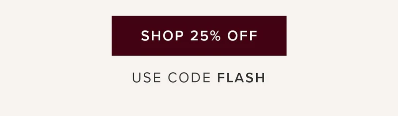 Shop 25% Off. Use code FLASH