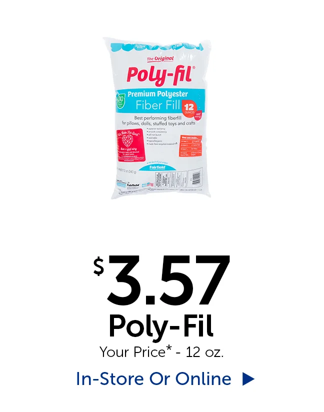 $3.57 Poly-Fil - Your Price* - 12 oz.