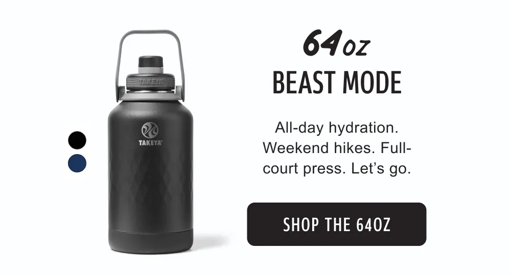 64oz - Everyday Athlete | All-day hydration. Weekend hikes. Full-court press. Let’s go. | SHOP THE 64OZ