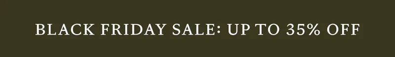 Shop The Black Friday Sale! Up to 35% off! Shop The Black Friday Sale! Up to 35% off!