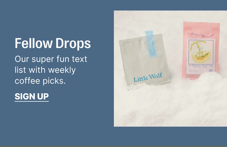 Fellow Drop - Our super fun test list with weekly coffee picks. - Sign Up