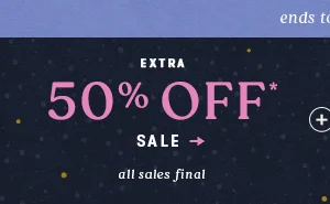 Long weekend only! Extra 50% off sale. All sales final.