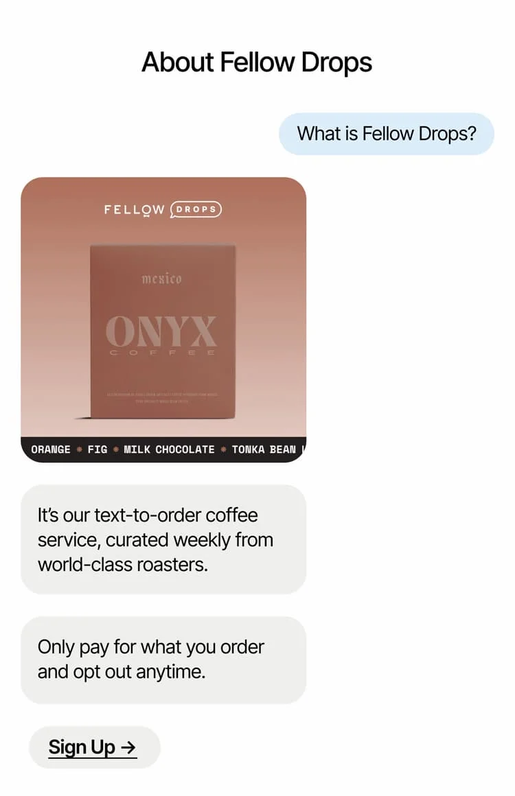 Fellow Drops: Our text-to-order service, curated weekly from world-class roasters. Sign up.