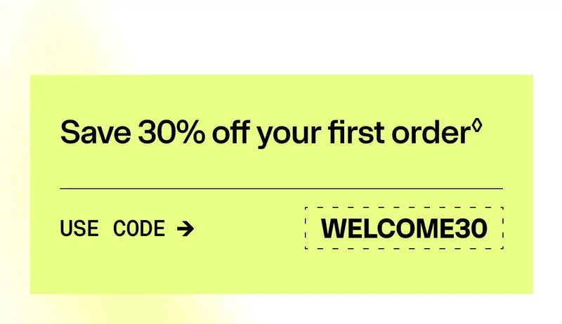 Save 30% off your first order. Use code WELCOME30