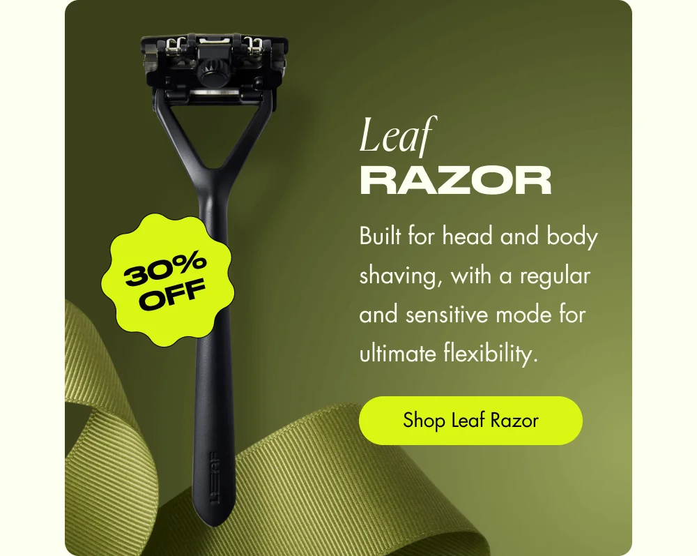Leaf Razor 30% OFF Built for head and body shaving, with a regular and sensitive mode for ultimate flexibility. Shop Leaf Razor
