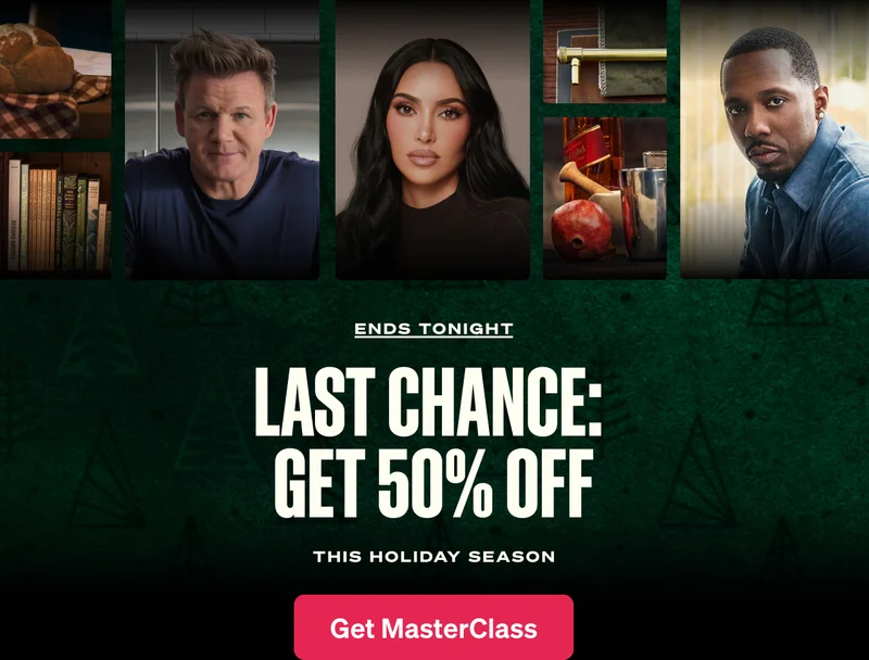 Ends Tonight. Last chance: GET 50% off. This holiday season. Get MasterClass