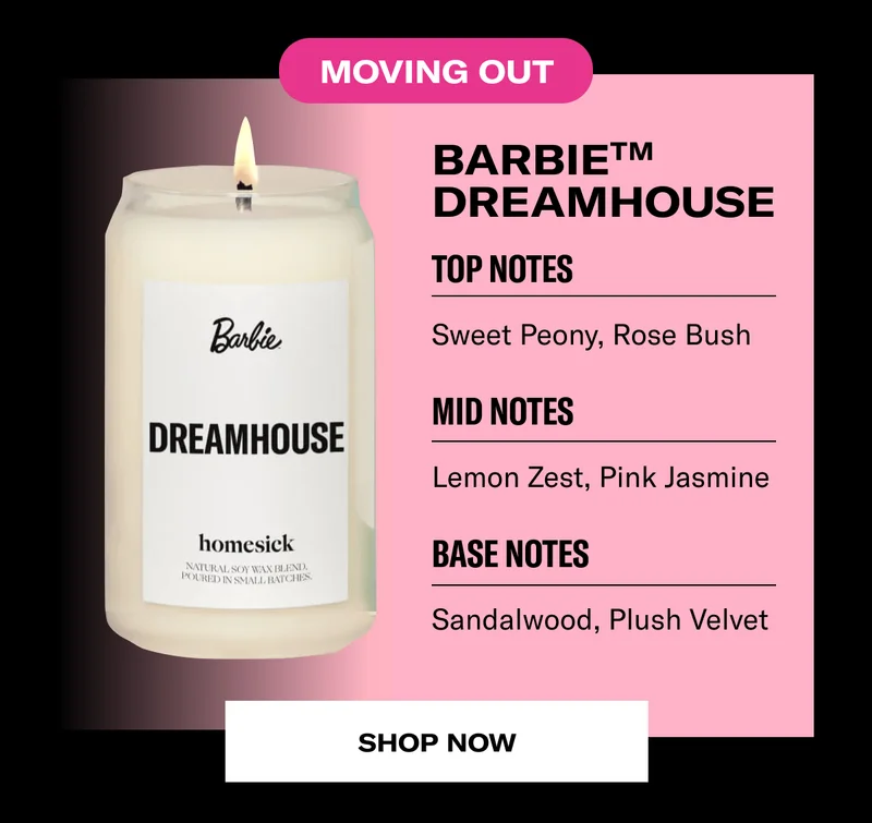 Moving out | Barbie™ Dreamhouse | Top Notes | Sweet Peony, Rose Bush | Mid Notes | Lemon Zest, Pink Jasmine | Base Notes | Sandalwood, Plush Velvet | Shop now