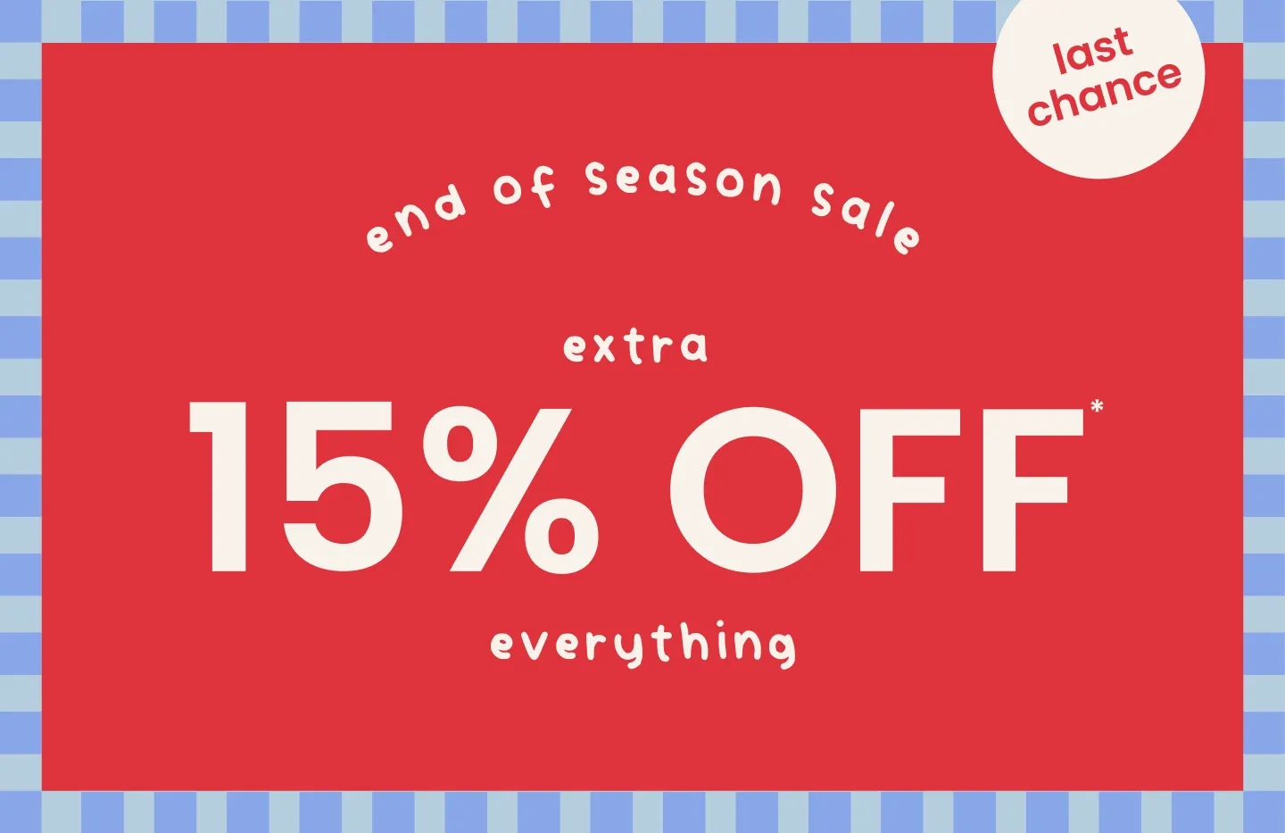 extra 15% OFF everything