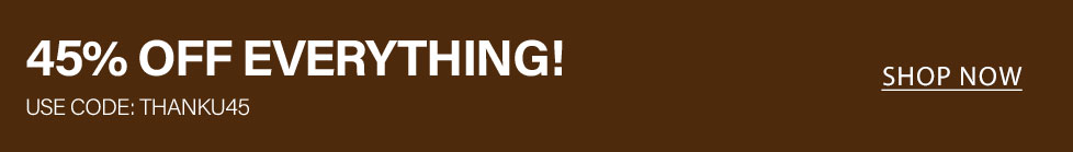 Brown promotional banner: '45% OFF EVERYTHING!' with discount code THANKU45. Click 'Shop Now' for big savings on all items.