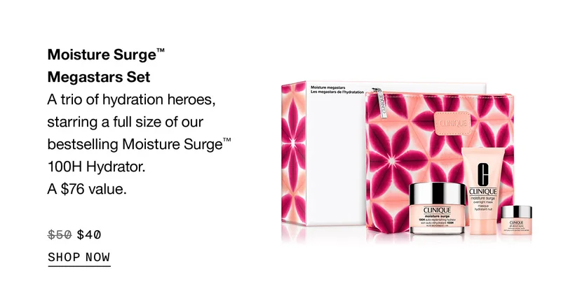 Moisture Surge™ Megastars Set | A trio of hydration heroes, starring a full size of our bestselling Moisture Surge™ 100H Hydrator. A $76 value. | $40 | SHOP NOW