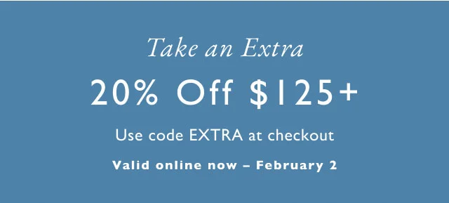 Take an extra 20% off $120+                                            Use code discount code at checkout                                            Valid online now - February 2