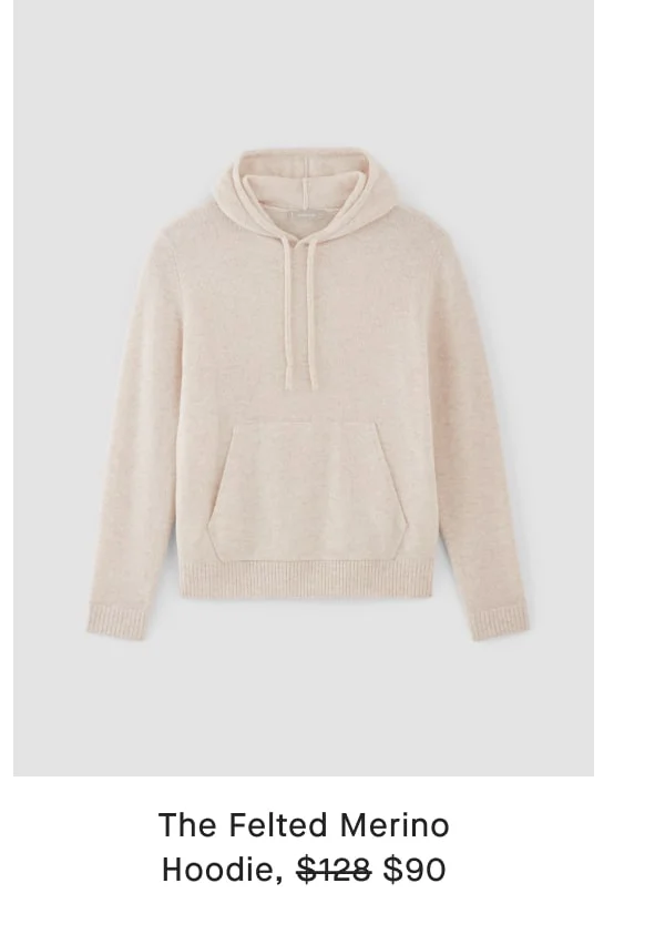 [image]The Felted Merino Hoodie
