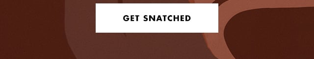 Get snatched