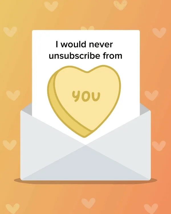 A series of Valentine's Day letters for email marketers: 'I would never 
unsubscribe from you,' 'I hope this email finds you in love,' and 'My love language? No edits. This is approved.'