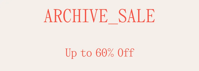 Archive Sale Up to 60% Off