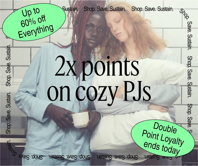 Up To 60% Off Everything | 2x Points On Cozy PJs | Double Point Loyalty Ends Today