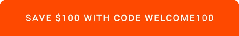 SAVE $100 WITH CODE WELCOME100