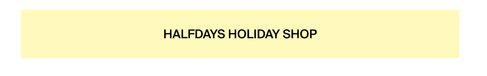 Shop the Halfdays Holiday Shop