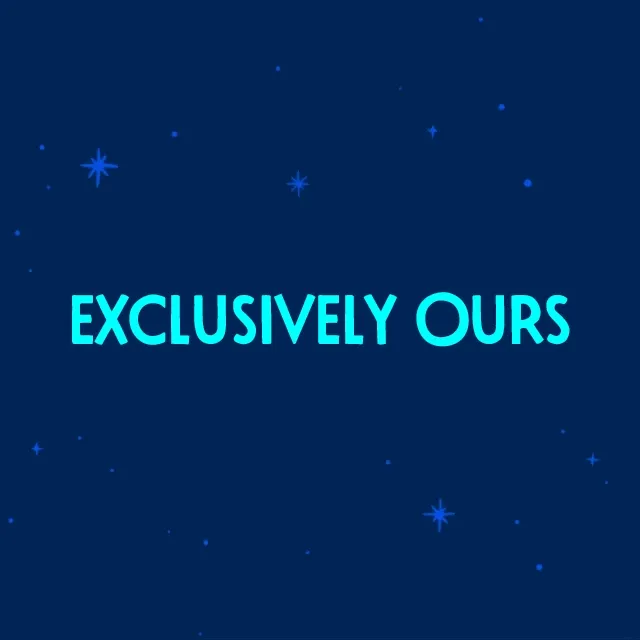 Exclusively ours.