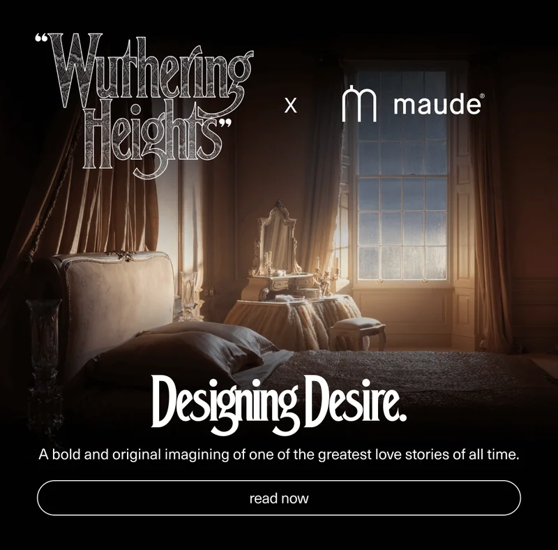 "WUTHERING HEIGHTS" x Maude | Designing Desire. | A bold and original imagining of one of the greatest love stories of all time. | [ read now ]