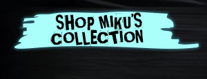 SHOP MIKU'S COLLECTION