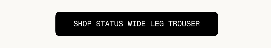 Status Wide Leg Trouser