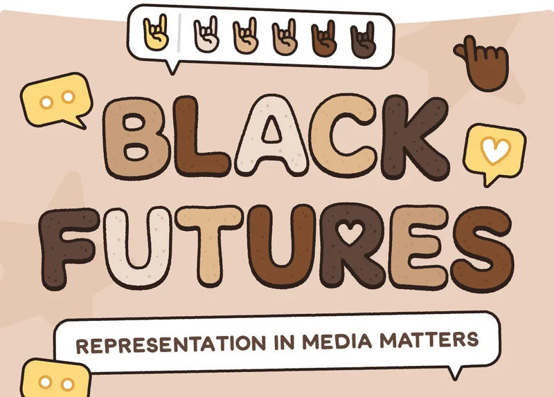 Black Futures. Representation in media matters.