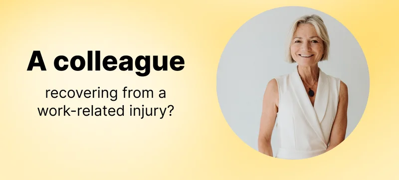 A colleague recovering from a work-related injury?