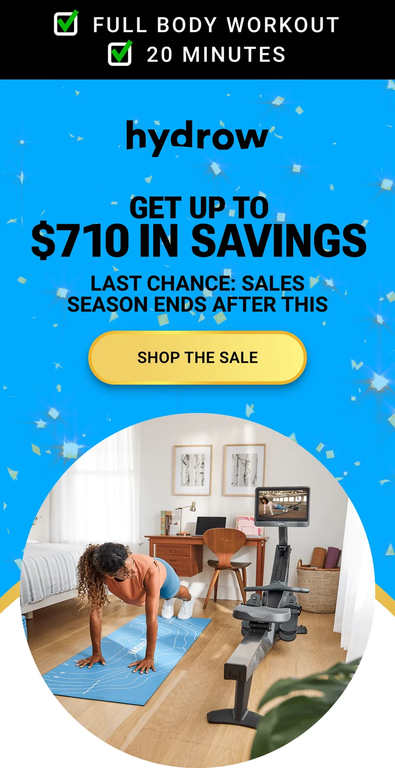 Full body workout. 20 minutes. Get up to $710 in savings. Last chance: sales season ends after this. Shop the Sale.