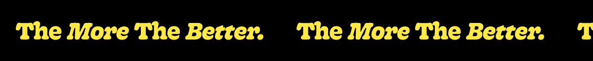 The More The Better.