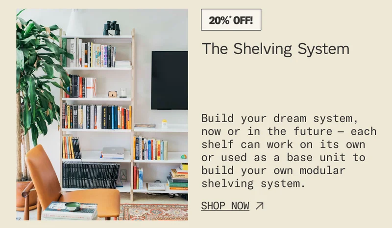 Save 20%* on The Shelving System