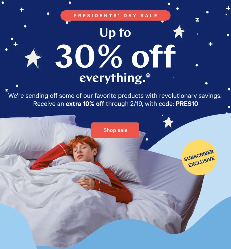 PRESIDENTS’ DAY SALE EXCLUSIVE >> Up to 30% off everything.* >> We’re sending off some of our favorite products with revolutionary savings.&nbsp; Receive an extra 10% off through 2/19, with code: PRES10 >> Shop sale >>
