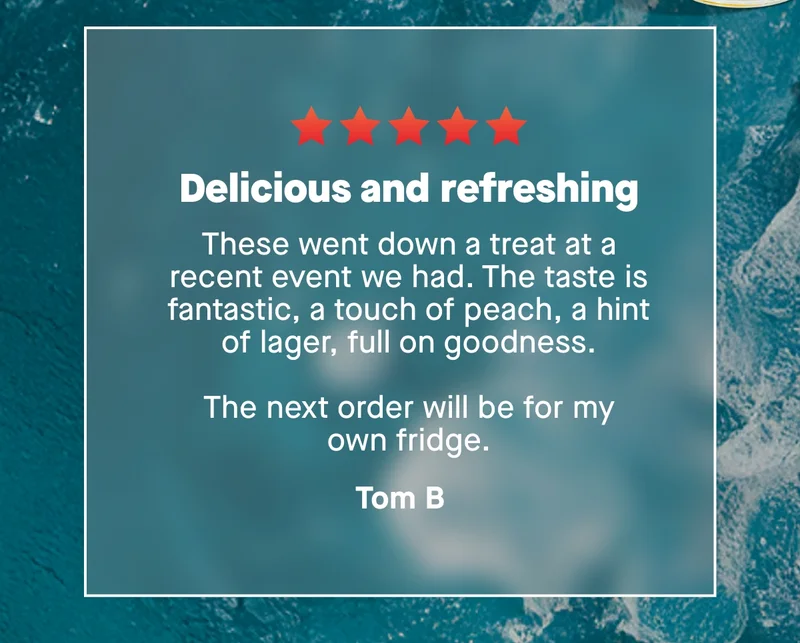 *Delicious and refreshing*  *These went down a treat at a recent event we had. The taste is fantastic, a touch of peach, a hint of lager, full on goodness. The next order will be for my own fridge.* – Tom B  Limited release. 0.0% ABV. Only 50 calories. This one’s made for summer Days.