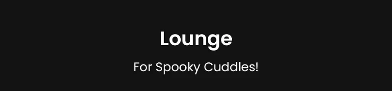 Lounge | For Spooky Cuddles!