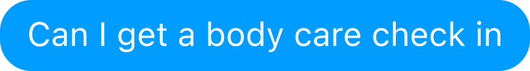 Can I get a body care check in