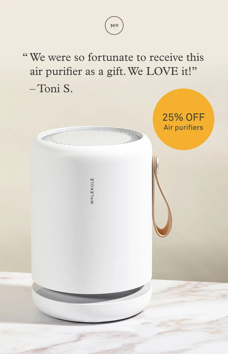 "We were so fortunate to receive this air purifier as a gift. We LOVE it!" - Toni S. | 25% off air purifiers
