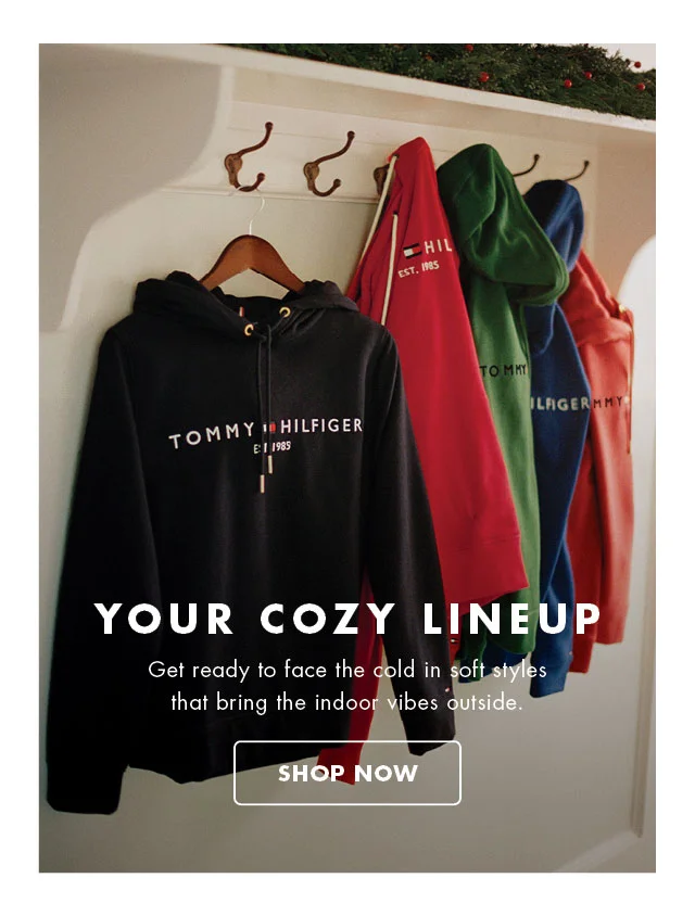 Your cozy line up                                            Get ready to face the cold in soft styles that bring the indoor vibes outside.                                            Shop now